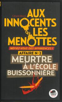 Aux innocents les menottes. Vol. 2. Meurtre à l'école buissonnière