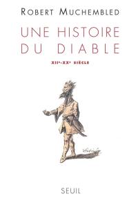 Une histoire du diable : XIIe-XXe siècle