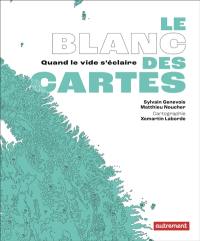 Le blanc des cartes : quand le vide s'éclaire