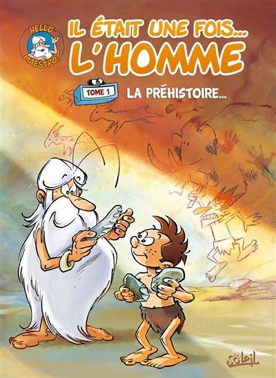 Il était une fois... l'homme. Vol. 1. La préhistoire