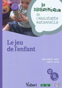 Le jeu de l'enfant : du nouveau-né à l'enfant de 6 ans