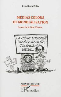 Médias colons et mondialisation : le cas de la Côte d'Ivoire