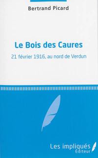 Le bois des Caures : 21 février 1916, au nord de Verdun