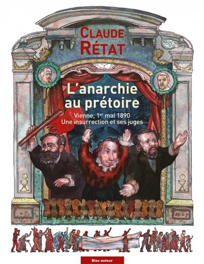 L'anarchie au prétoire : Vienne, 1er mai 1890 : une insurrection et ses juges