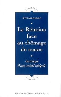 La Réunion face au chômage de masse : sociologie d'une société intégrée