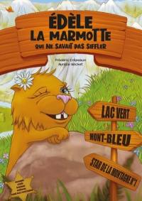 Edèle, la marmotte qui ne savait pas siffler