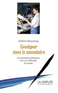 Enseigner dans le secondaire : les nouveaux professeurs face aux difficultés du métier