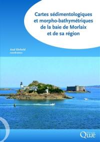 Cartes sédimentologiques et morpho-bathymétriques de la baie de Morlaix et de sa région