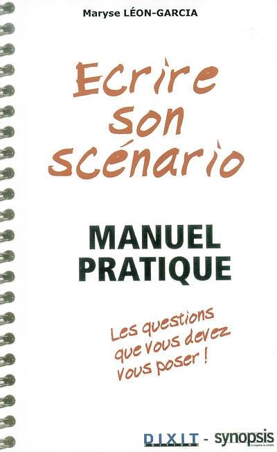 Ecrire son scénario : manuel pratique