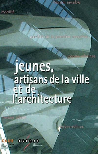 Jeunes, artisans de la ville et de l'architecture