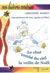 Une aventure de Lou, Agnès et Chloé. Le chat tombé du ciel la veille de Noël