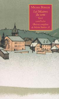 Oeuvres complètes de Michel Bühler. Vol. 2. Les maîtres du vent : récit