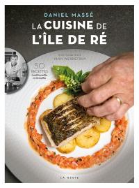 La cuisine de l'île de Ré : 50 recettes traditionnelles et éternelles