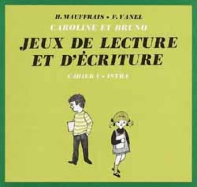 Caroline et Bruno : jeux de lecture et d'écriture, 1er cahier