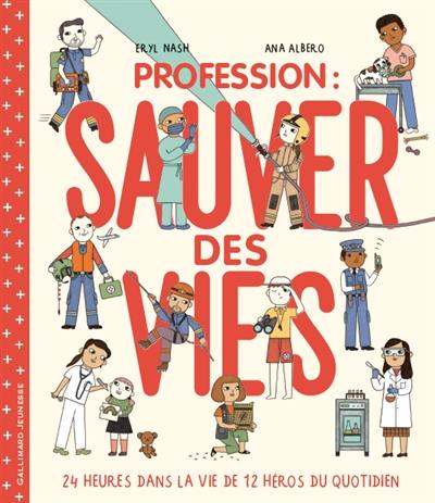 Profession : sauver des vies : 24 heures dans la vie de 12 héros du quotidien Profession : sauver des vies : 24 heures dans la vie de 12 héros du quotidien