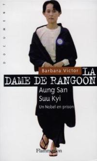 La dame de Rangoon : Aung San Suu Kyi, un Nobel en prison