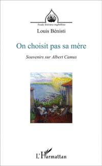 On choisit pas sa mère : souvenirs sur Albert Camus. Entretiens sur le théâtre