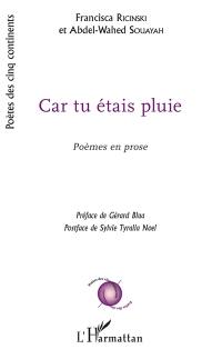 Car tu étais pluie : poèmes en prose