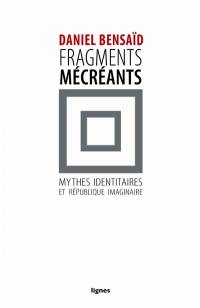 Fragments mécréants : sur les mythes identitaires et la République imaginaire