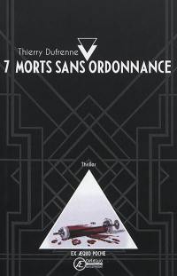 7 morts sans ordonnance : thriller