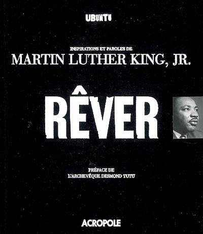 Rêver : inspirations et paroles de Martin Luther King Jr