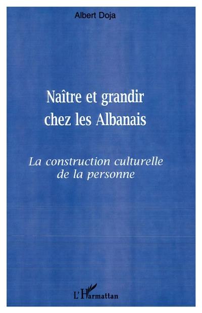 Naître et grandir chez les Albanais : la construction culturelle de la personne