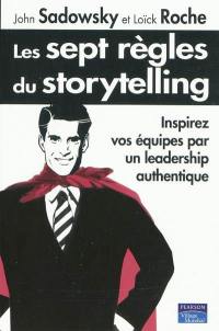 Les sept règles du storytelling : inspirez vos équipes par un leadership authentique