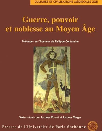 Guerre, pouvoir et noblesse au Moyen Age : mélanges en l'honneur de Philippe Contamine