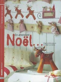 En attendant Noël... : objets et décorations à réaliser soi-même