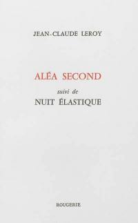 Aléa second. Nuit élastique