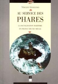 Au service des phares : la signalisation maritime en France : XIXe-XXe siècle