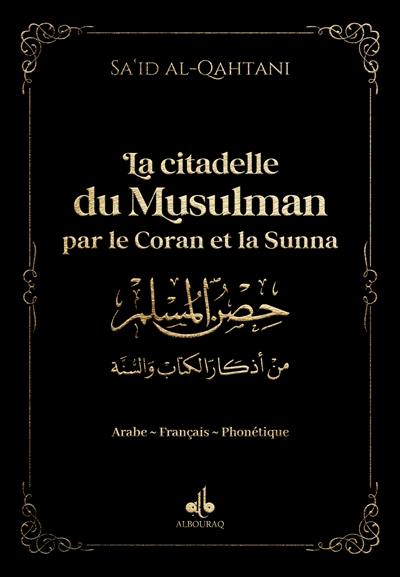 La citadelle du musulman par le Coran et la Sunna : arabe-français-phonétique : couverture noire