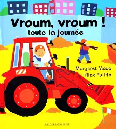 Vroum, vroum ! : toute la journée