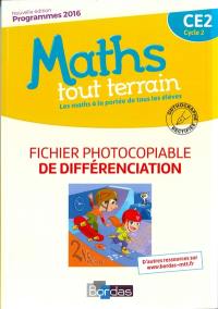 Maths tout terrain CE2, cycle 2 : fichier photocopiable de différenciation : programmes 2016