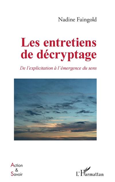 Les entretiens de décryptage : de l'explication à l'émergence du sens