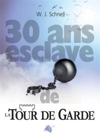 30 ans esclave de la Tour de garde