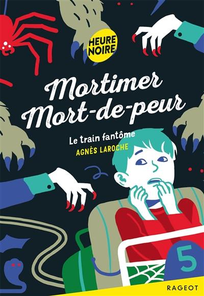 Mortimer Mort-de-peur. Le train fantôme