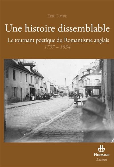 Une histoire dissemblable : le tournant poétique du romantisme anglais, 1797-1834