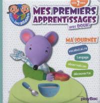 Mes premiers apprentissages avec Douki, dès 2 ans. Ma journée : vocabulaire, langage, observation, découverte