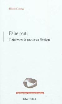 Faire parti : trajectoires de gauche au Mexique