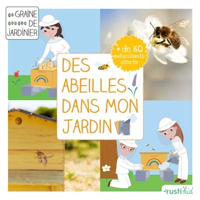 Des abeilles dans mon jardin : j'accueille des abeilles dans mon jardin