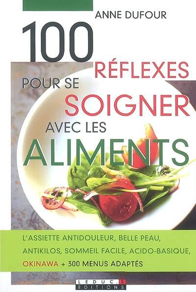 100 réflexes pour se soigner avec les aliments