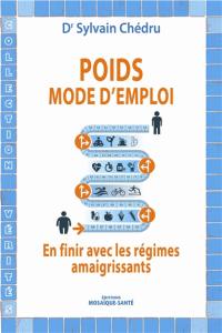 Poids : mode d'emploi : en finir avec les régimes amaigrissants