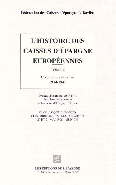 L'histoire des caisses d'épargne européennes. Vol. 4. Conjoncture et crises, 1914-1945