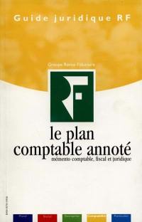 Le plan comptable annoté : mémento comptable, fiscal, juridique