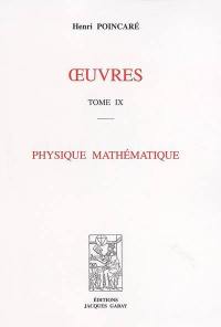 Oeuvres. Vol. 9. Physique mathématique