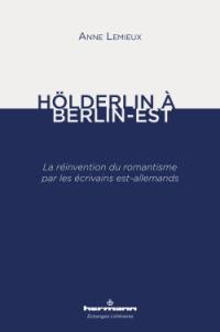 Hölderlin à Berlin-Est : la réinvention du romantisme par les écrivains est-allemands