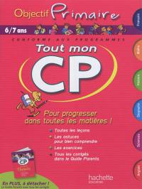 Tout mon CP, 6-7 ans : pour progresser dans toutes les matières ! : conforme aux programmes