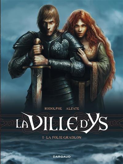 La ville d'Ys. Vol. 1. La folie Gradlon