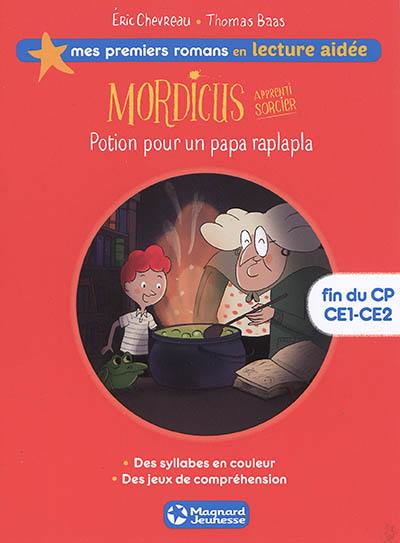 Mordicus, apprenti sorcier. Vol. 1. Potion pour un papa raplapla : fin du CP, CE1-CE2